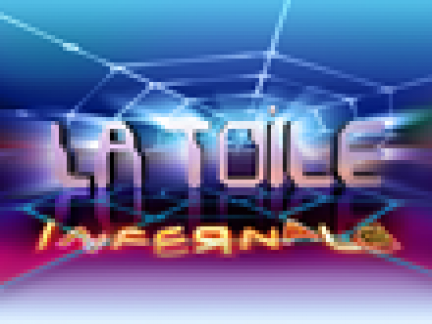 la Toile Infernale ! la Toile Infernale !